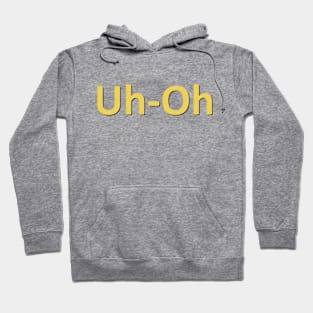 Uh-Oh! Hoodie